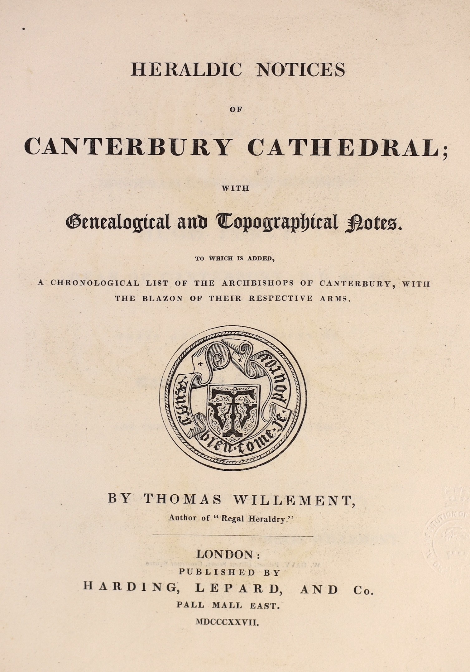 CANTERBURY: Willement, Thomas - Heraldic Notes of Canterbury Cathedral, with genealogical and topographical notes .... frontis and engraved text illus., old paper boards, spine replaced and new label, uncut, 4to. 1827